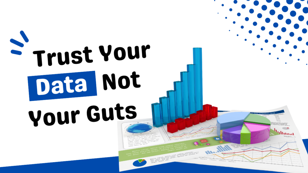 3 Killer Examples of Data-Driven Marketing 1 Trust Your Data Not Your Guts